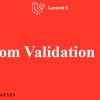 Tùy chỉnh Validation Rules trong Laravel 9