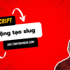 Javascript tạo slug auto từ tiêu đề
