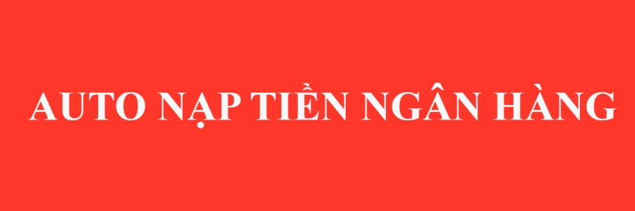 Xây dựng hệ thống nạp tiền ngân hàng