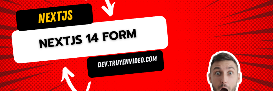 Hướng dẫn tạo form trong Next.js 14